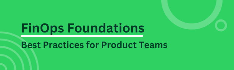 FinOps Foundations: Best Practices for Product Teams